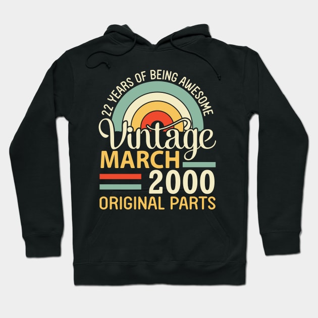 22 Years Being Awesome Vintage In March 2000 Original Parts Hoodie by DainaMotteut